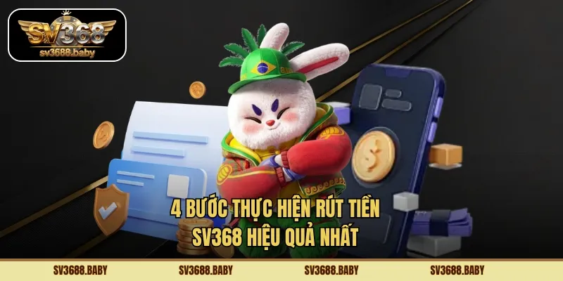 4 bước thực hiện rút tiền SV368 hiệu quả nhất 