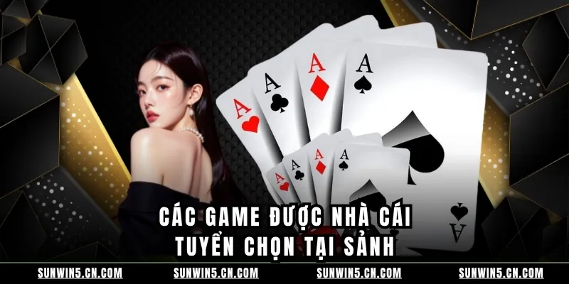 Các game được nhà cái tuyển chọn tại sảnh Các game được nhà cái tuyển chọn tại sảnh