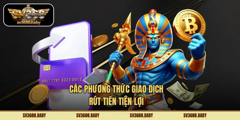 Các phương thức giao dịch rút tiền tiện lợi 