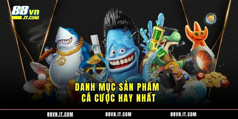 Danh mục sản phẩm cá cược hay nhất Danh mục sản phẩm cá cược hay nhất