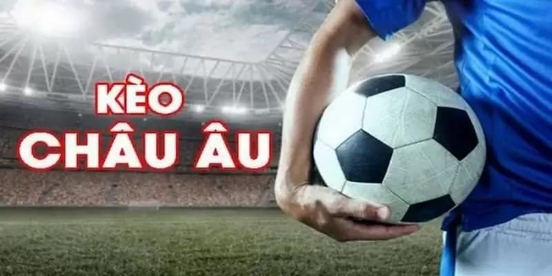 Các biến thể của kèo châu Âu mà cược thủ cần biết để chơi hiệu quả hơn