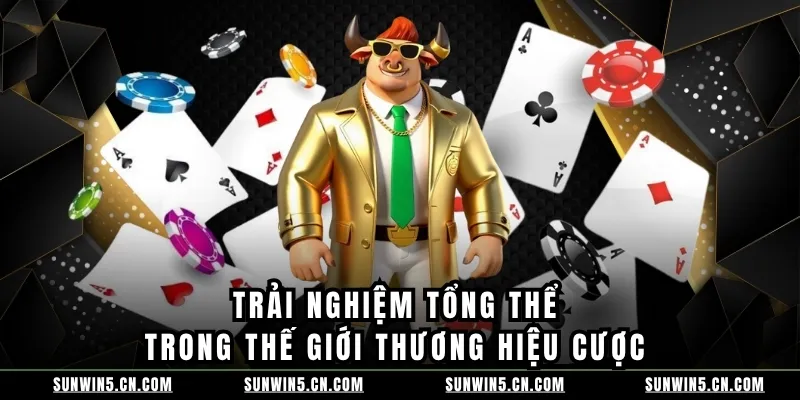Trải nghiệm tổng thể trong thế giới thương hiệu cược Trải nghiệm tổng thể trong thế giới thương hiệu cược
