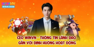 CEO WINVN - Thông Tin Lãnh Đạo Gắn Với Định Hướng Hoạt Động