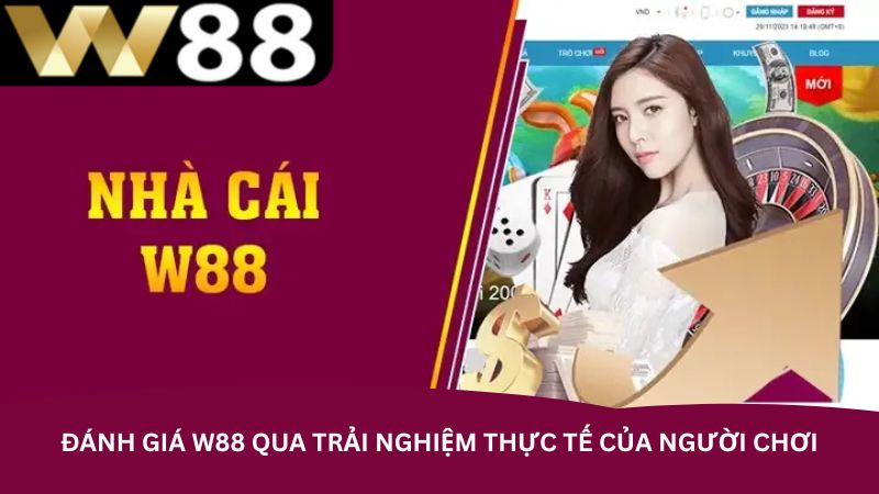 Đánh giá W88 qua trải nghiệm thực tế của người chơi Đánh giá W88 qua trải nghiệm thực tế của người chơi