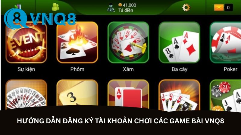 Hướng dẫn đăng ký tài khoản chơi các game bài VNQ8