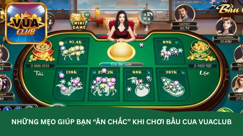 Những mẹo giúp bạn “ăn chắc” khi chơi Bầu cua Vuaclub Những mẹo giúp bạn “ăn chắc” khi chơi Bầu cua Vuaclub