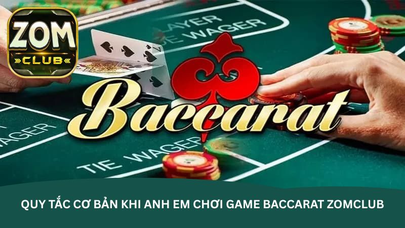 Quy tắc cơ bản khi anh em chơi game Baccarat Zomclub Quy tắc cơ bản khi anh em chơi game Baccarat Zomclub