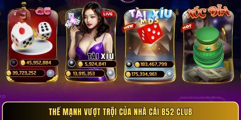 Thế mạnh vượt trội của nhà cái B52 Club