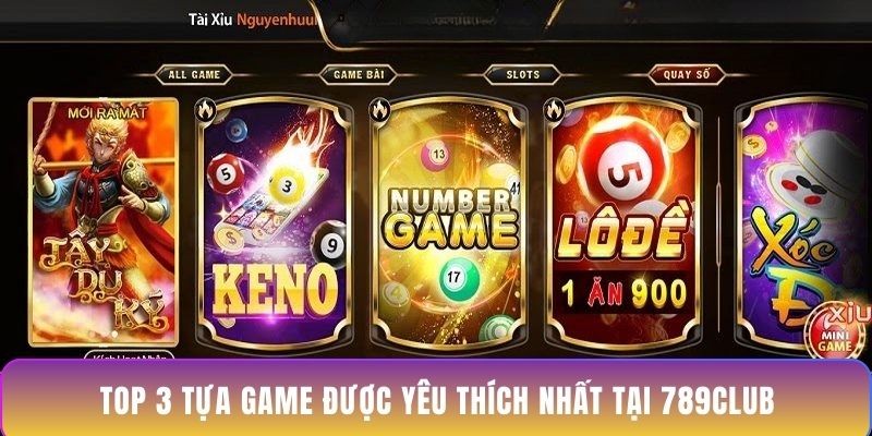 Top 3 tựa game được yêu thích nhất tại 789Club Top 3 tựa game được yêu thích nhất tại 789Club