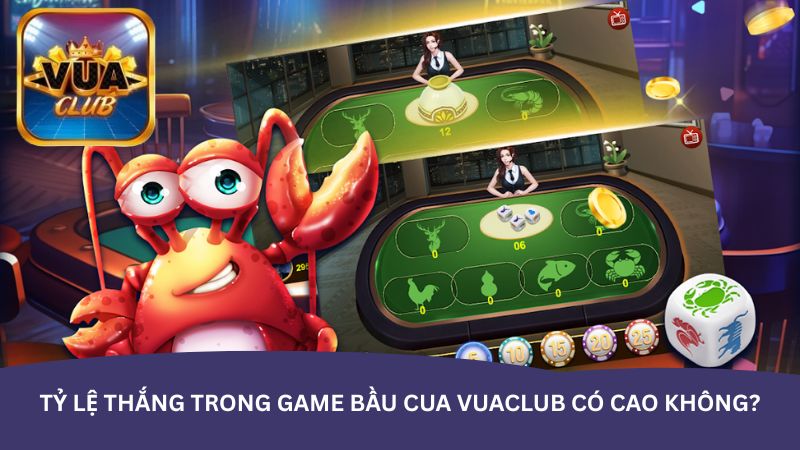Tỷ lệ thắng trong game bầu cua Vuaclub có cao không? Tỷ lệ thắng trong game bầu cua Vuaclub có cao không?