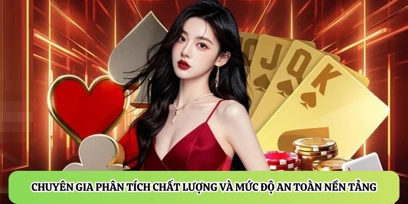 Chuyên gia phân tích chất lượng và mức độ an toàn nền tảng