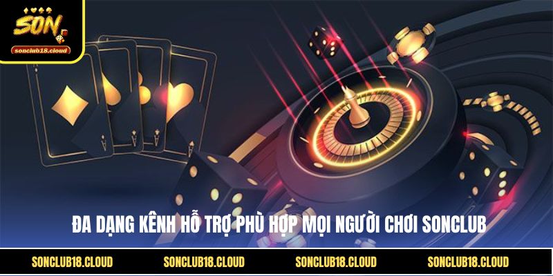 Đa dạng kênh hỗ trợ phù hợp mọi người chơi Sonclub