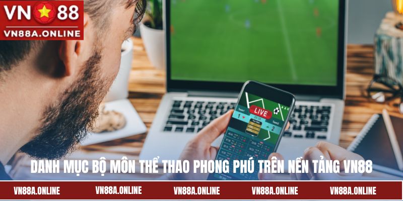 Danh mục bộ môn thể thao phong phú trên nền tảng Vn88
