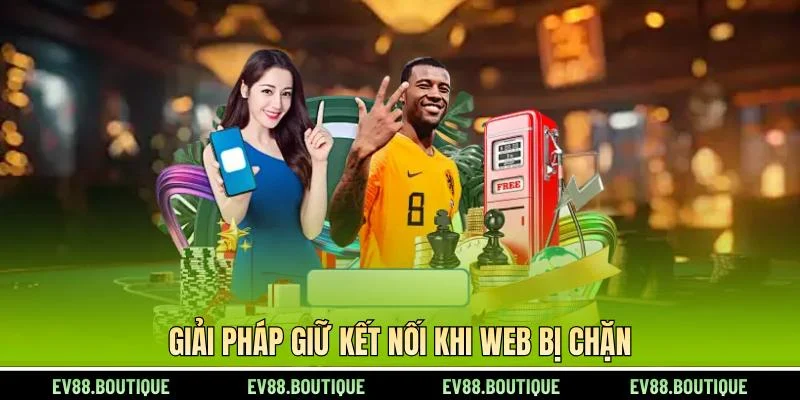 Giải pháp giữ kết nối khi web bị chặn
