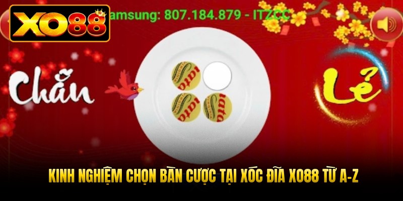 Kinh nghiệm chọn bàn cược tại xóc đĩa xo88 từ A-Z