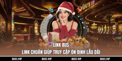 Link 8US - Link Chuẩn Giúp Truy Cập Ổn Định Lâu Dài
