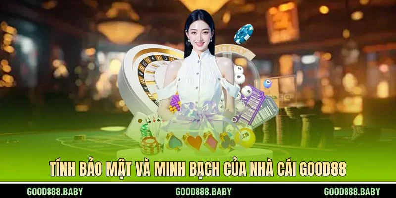 Tính bảo mật và minh bạch của nhà cái GOOD88