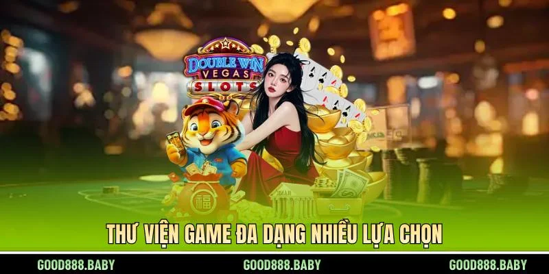Thư viện game đa dạng nhiều lựa chọn