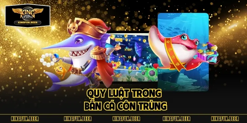 Quy luật trong bắn cá côn trùng