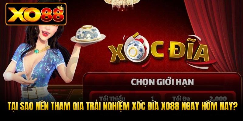 Tại sao nên tham gia trải nghiệm xóc đĩa xo88 ngay hôm nay?