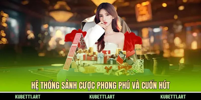 Hệ thống sảnh cược phong phú và cuốn hút