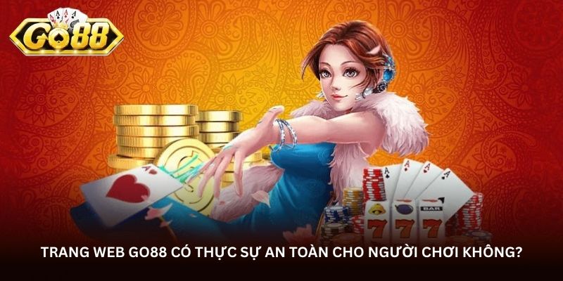 Trang web Go88 có thực sự an toàn cho người chơi không? Trang web Go88 có thực sự an toàn cho người chơi không?