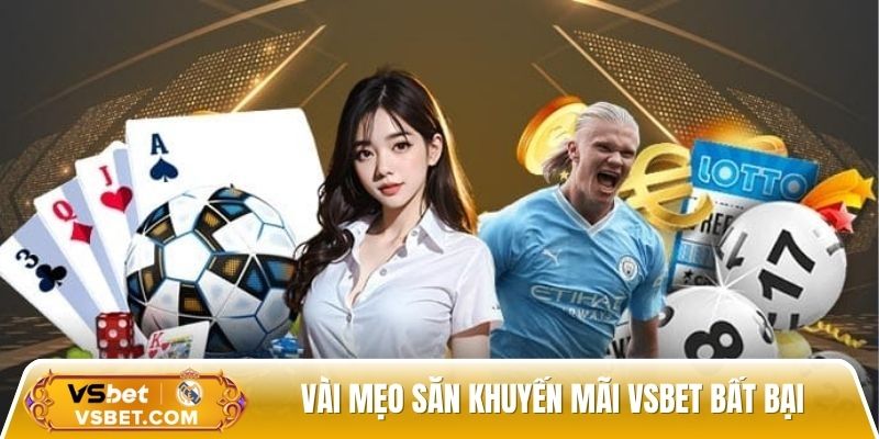 Vài mẹo săn khuyến mãi Vsbet bất bại dành cho các tân binh Vài mẹo săn khuyến mãi Vsbet bất bại dành cho các tân binh