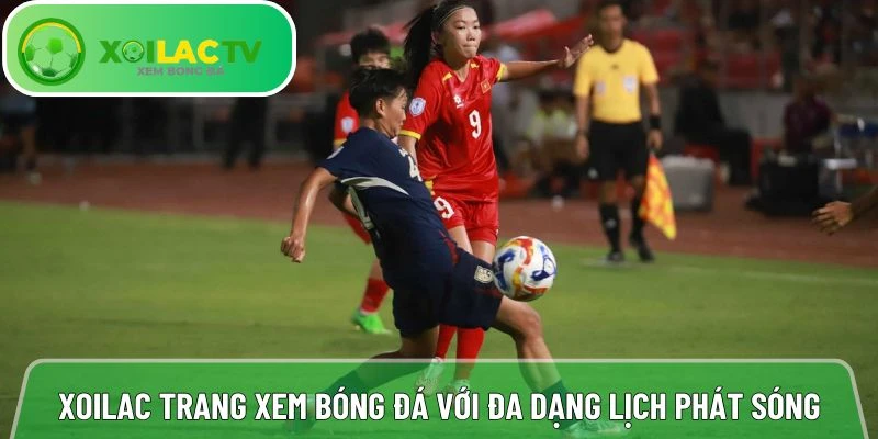Xoilac trang xem bóng đá trực tuyến với đa dạng lịch phát sóng