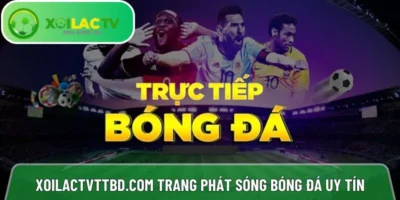 Xoilactvttbd.com trang phát sóng bóng đá uy tín Full HD hơn 1.000 trận