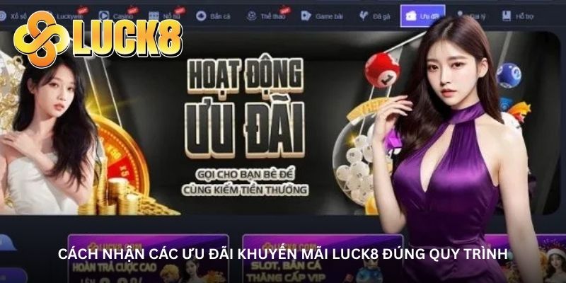 Cách nhận các ưu đãi khuyến mãi Luck8 đúng quy trình