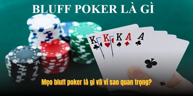 Mẹo bluff poker là gì và vì sao quan trọng?