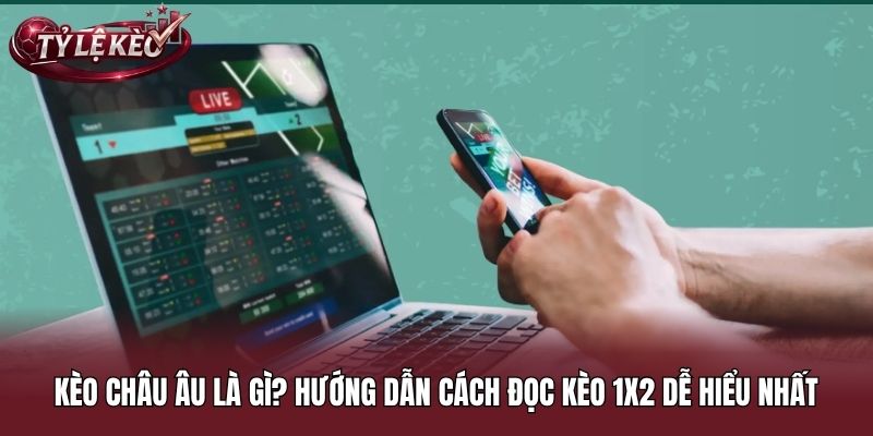 Theo dõi biến động odds khi cược kèo châu Âu